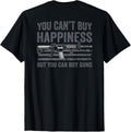 You Cant Buy Happiness But You Can Buy Guns Funny On Back