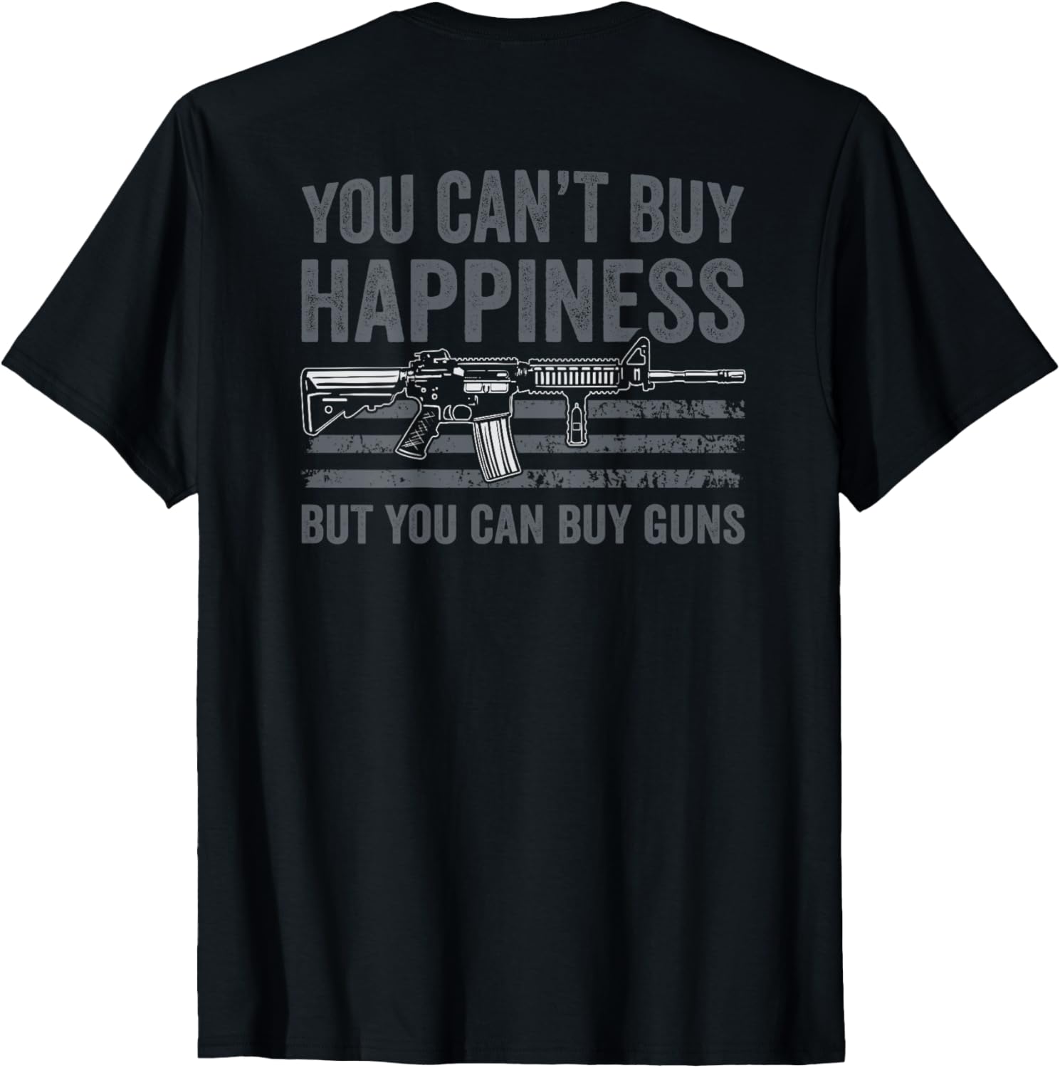 You Cant Buy Happiness But You Can Buy Guns Funny On Back