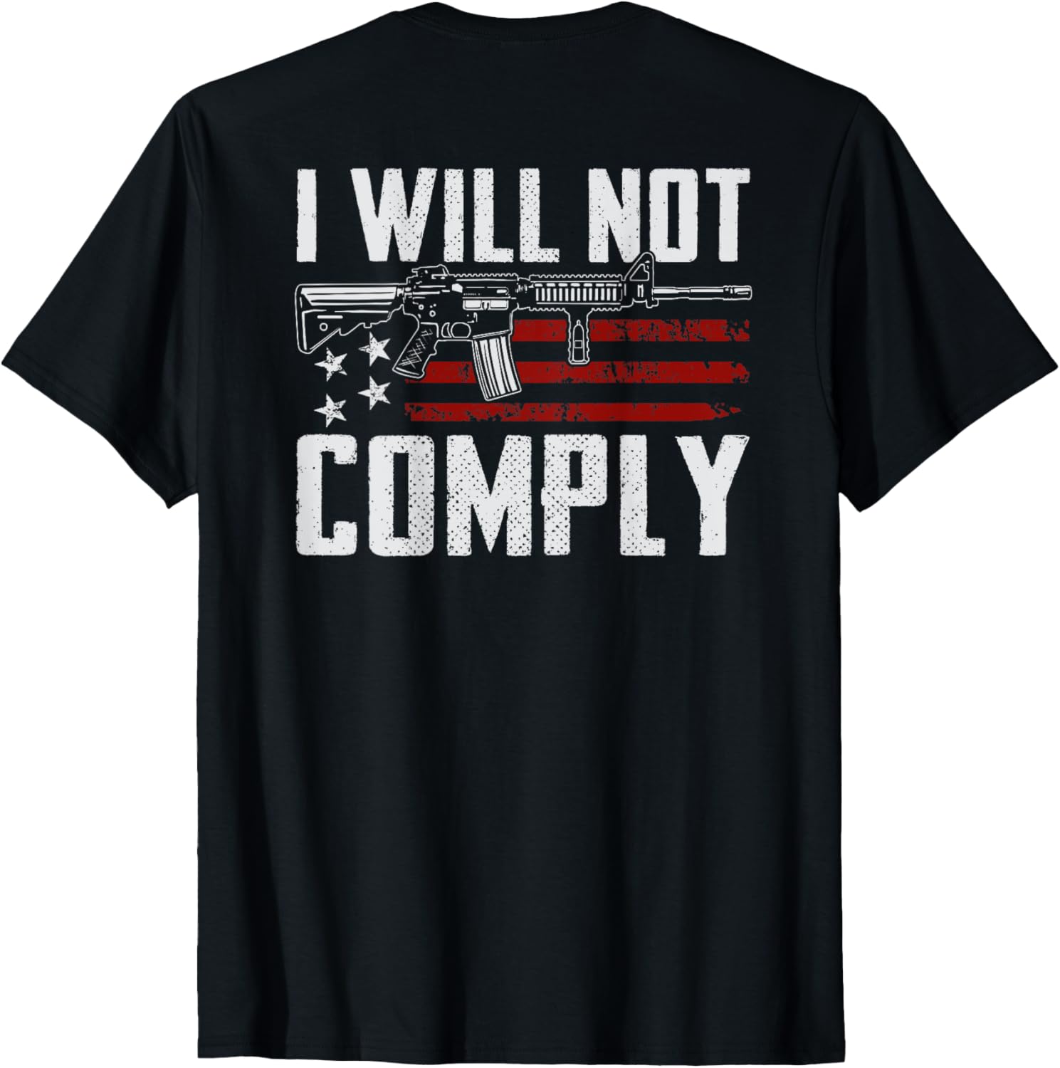 I Will Not Comply Ar15 Usa Flag Pro Gun Rights On Back