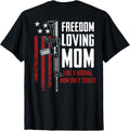 Freedom Loving Mom Patriotic Pro Guns Funny Gun On Back