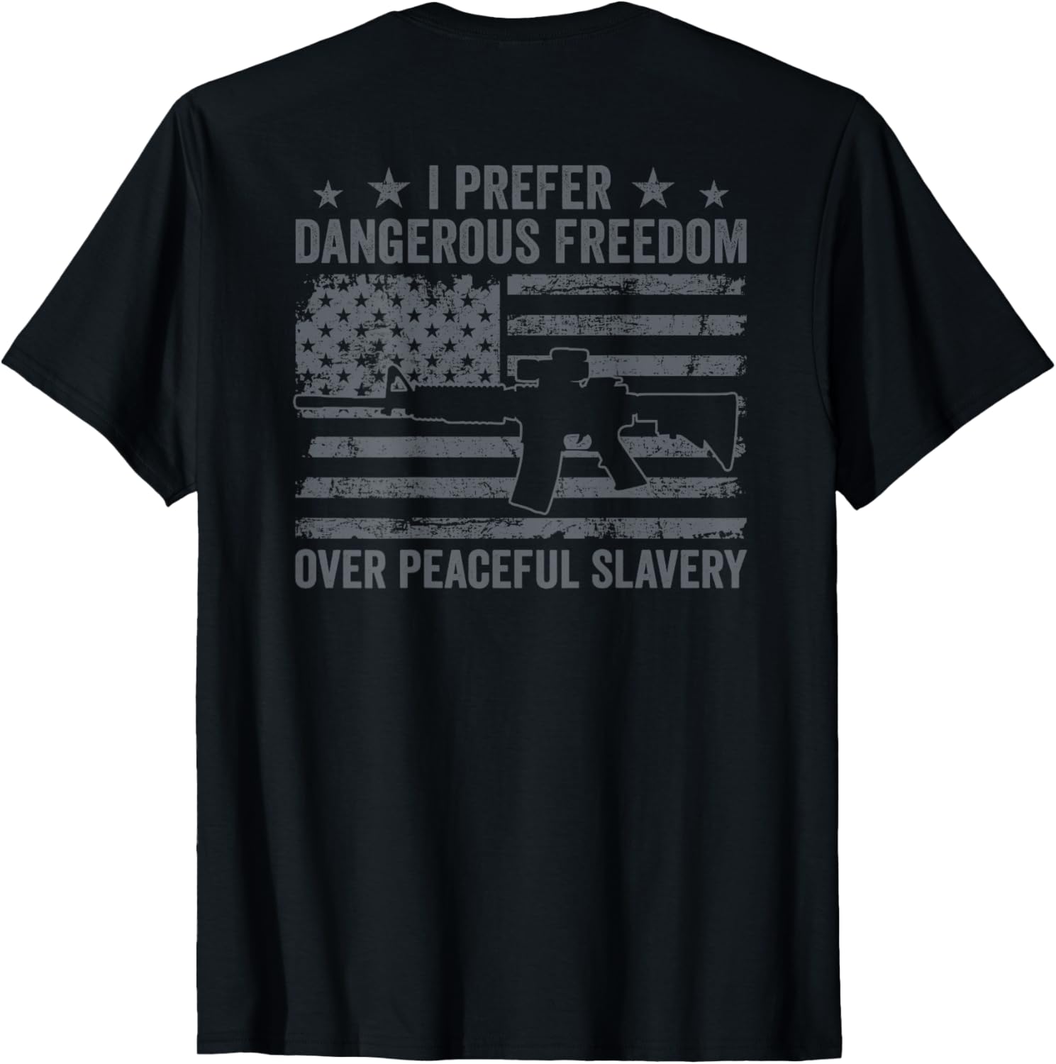 Dangerous Freedom Over Peaceful Slavery Pro Gun On Back