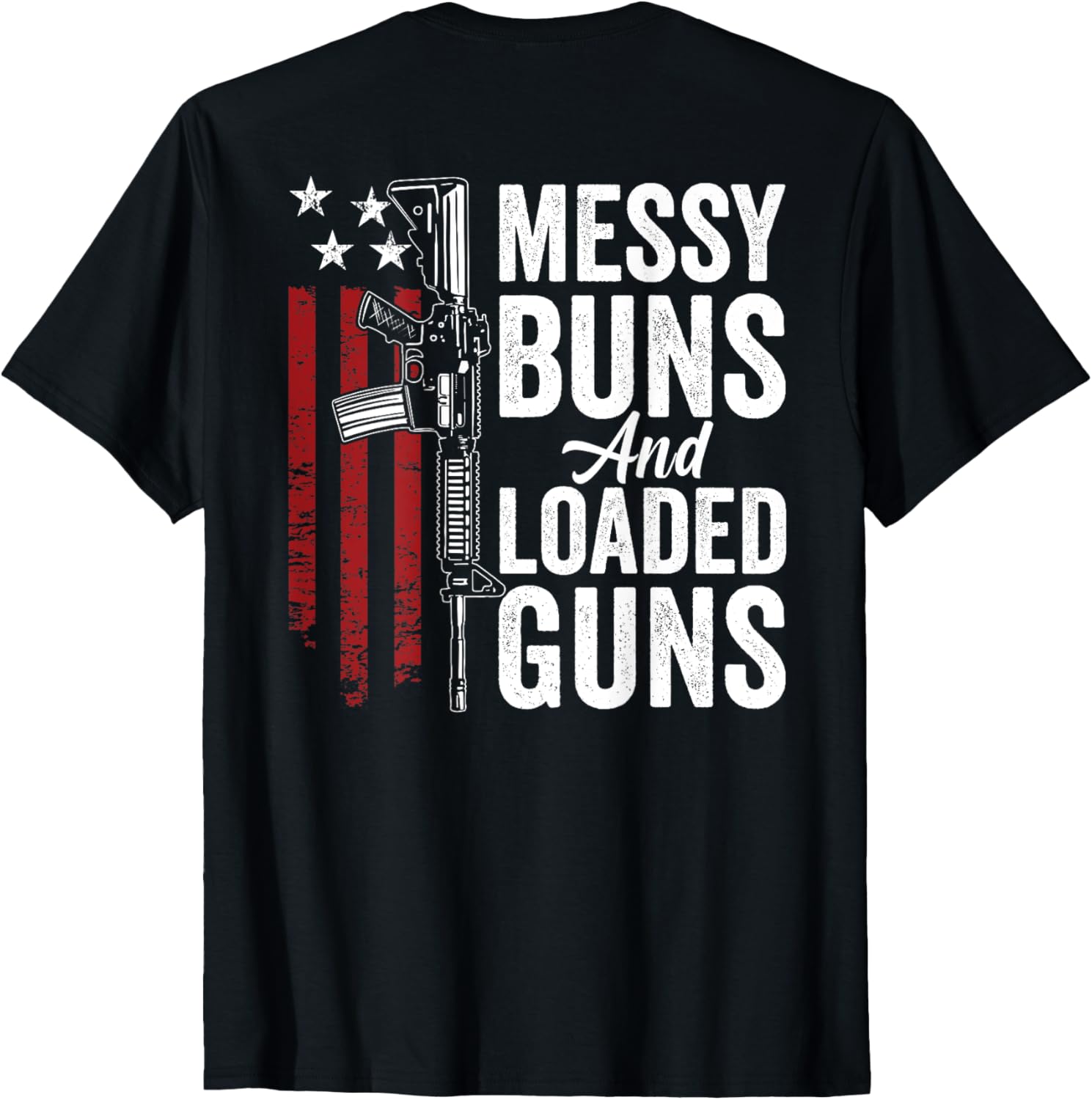 Messy Buns Loaded Guns Funny Womens Ar15 Gun On Back