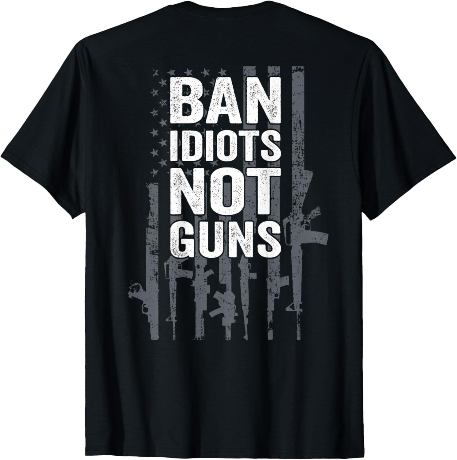 Ban Idiots Not Guns Pro Gun Quote Usa Flag On Back T