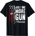 Just One More Gun I Promise Gun Rights American Flag On Back