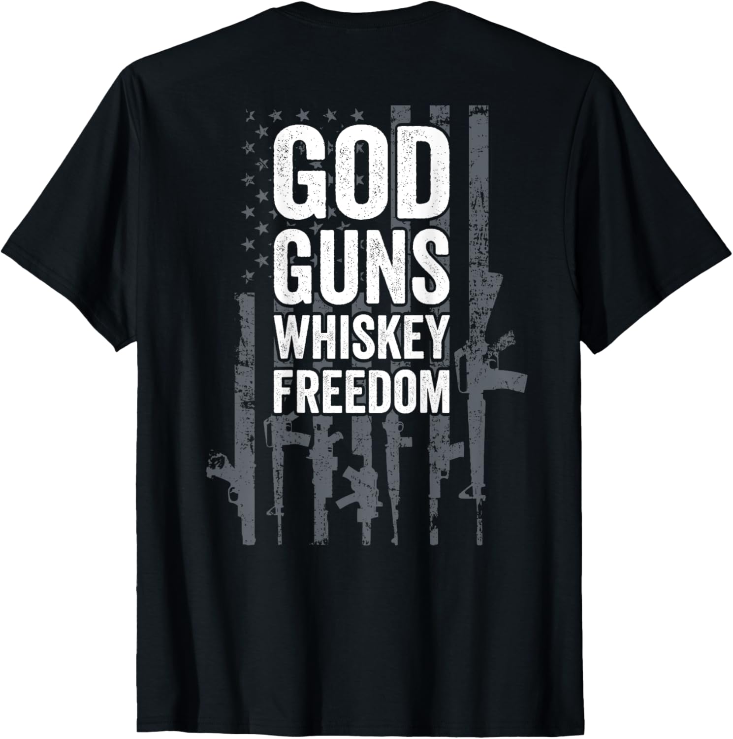 God Guns Whiskey Freedom Usa Guns Flag Funny Gun On Back