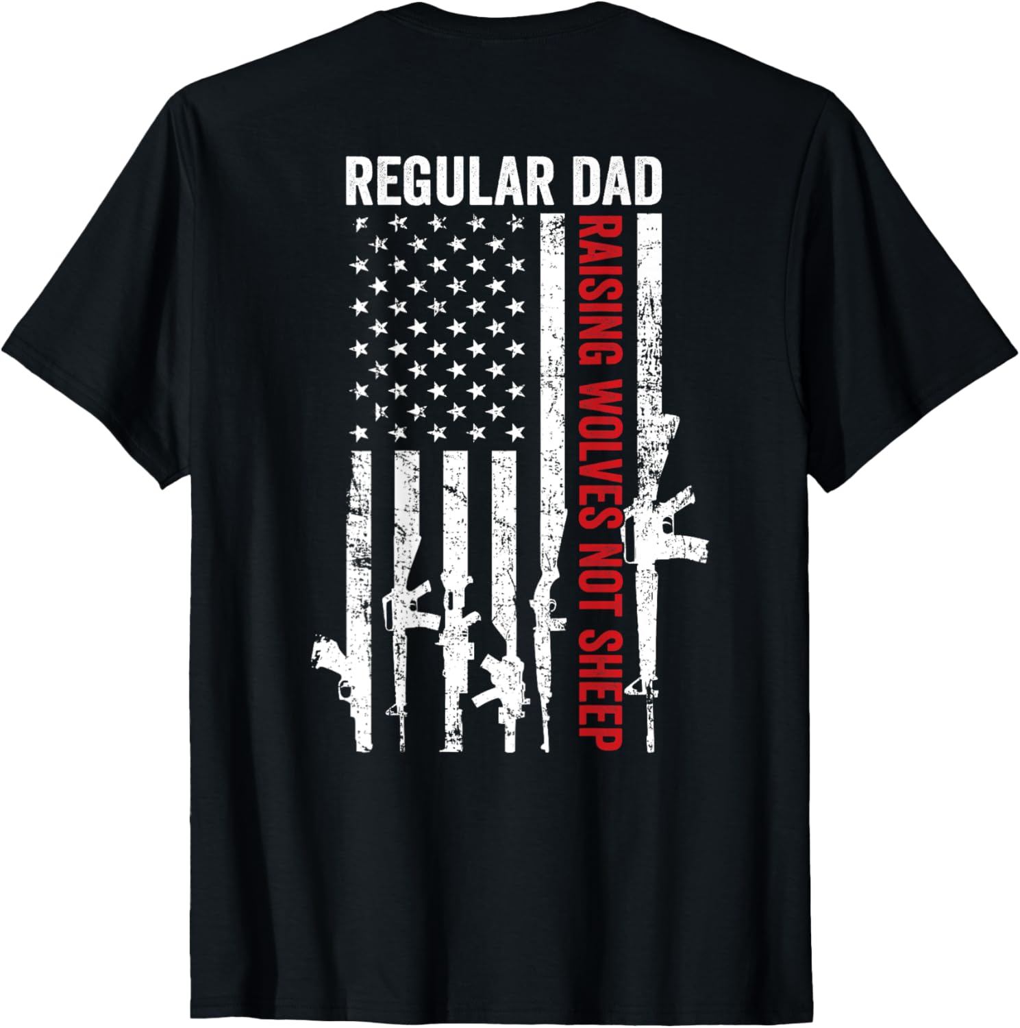 Regular Dad Raising Wolves Not Sheep Usa Pro Gun On Back