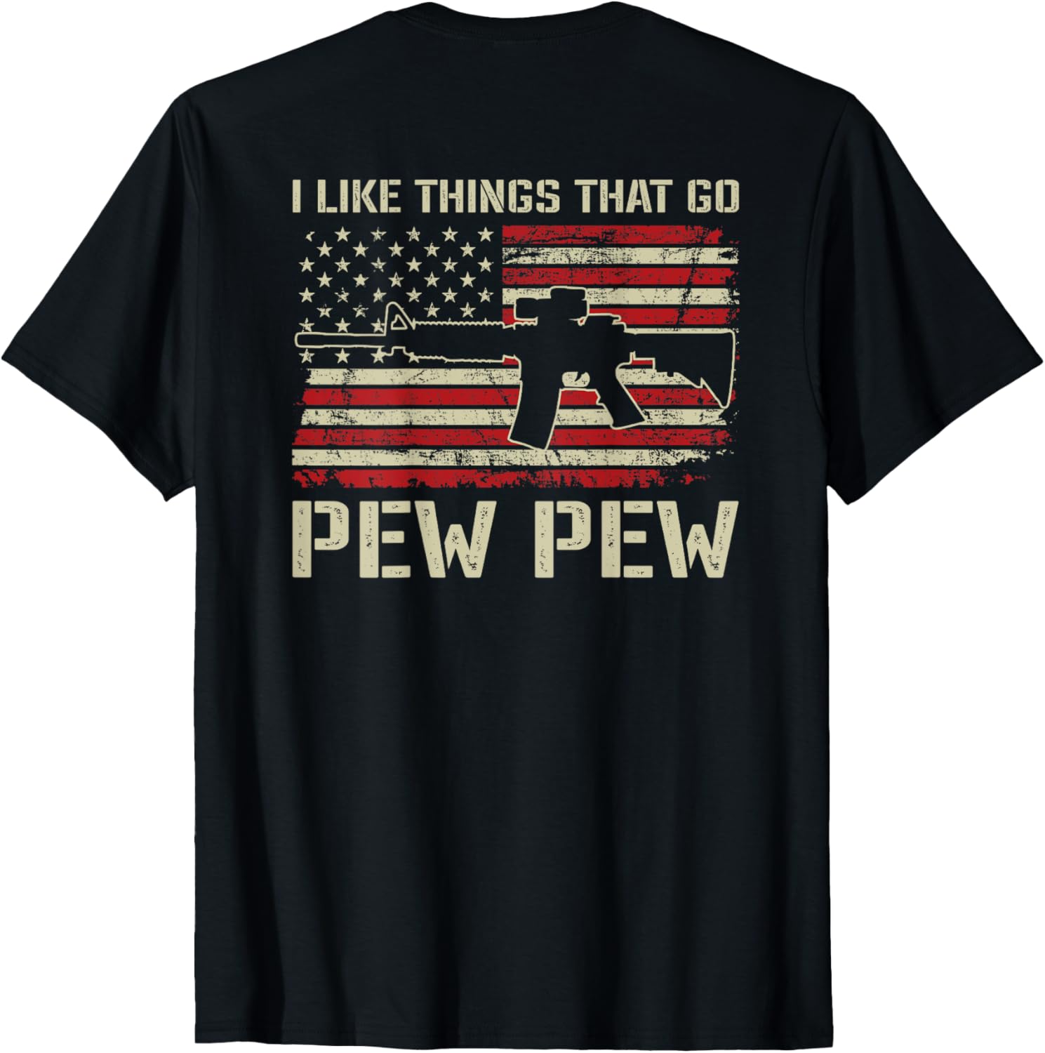 I Like Things That Go Pew Funny Pro Gun Ar15 On Back