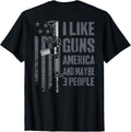 I Like Guns America Maybe 3 People Funny Gun On Back