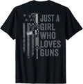 Just A Girl Who Loves Guns Usa Womens Gun Owner On Back