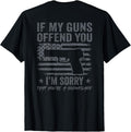 If My Guns Offend You Im Sorry Funny Pistol Gun On Back