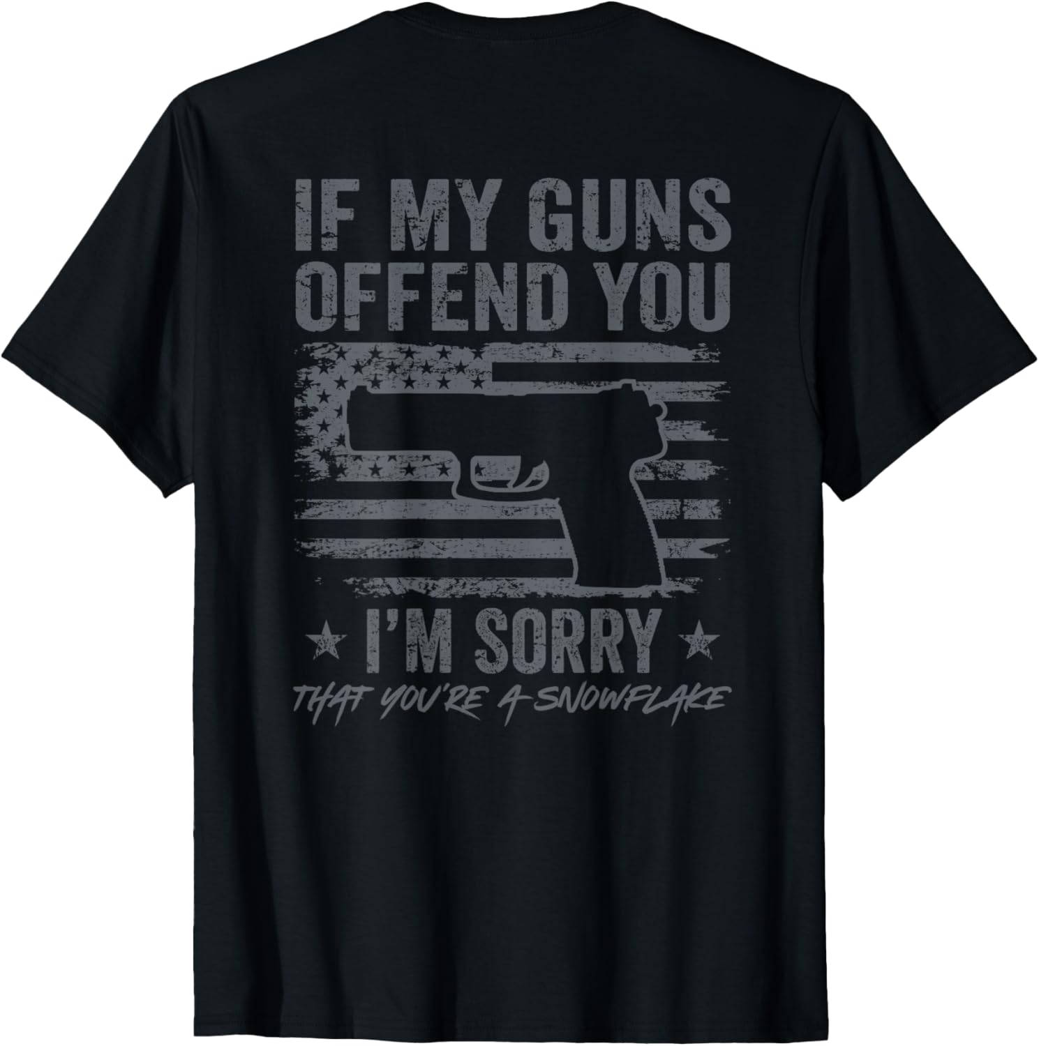 If My Guns Offend You Im Sorry Funny Pistol Gun On Back
