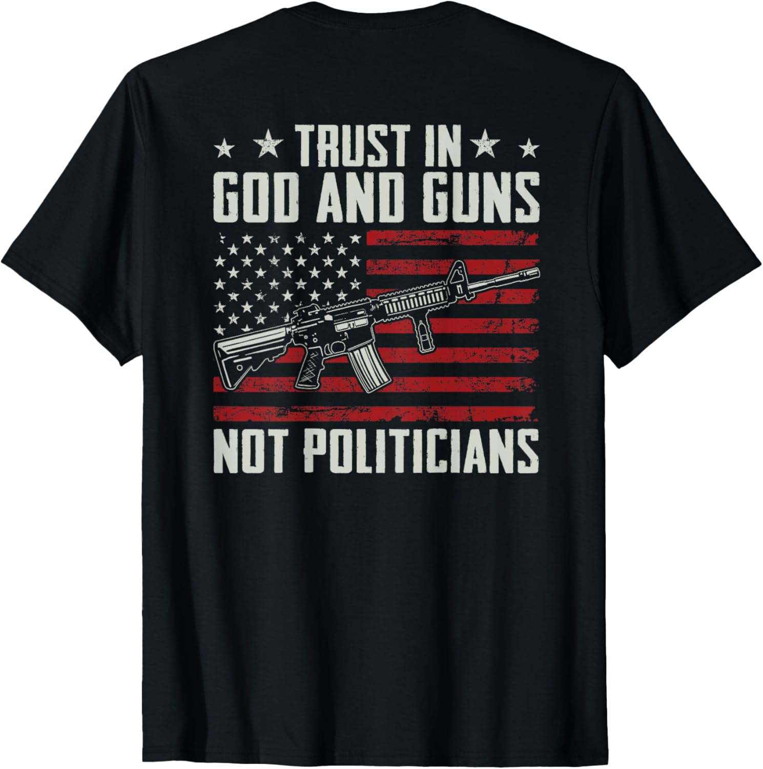 Trust In God Guns Not Politicians Ar15 Gun On Back