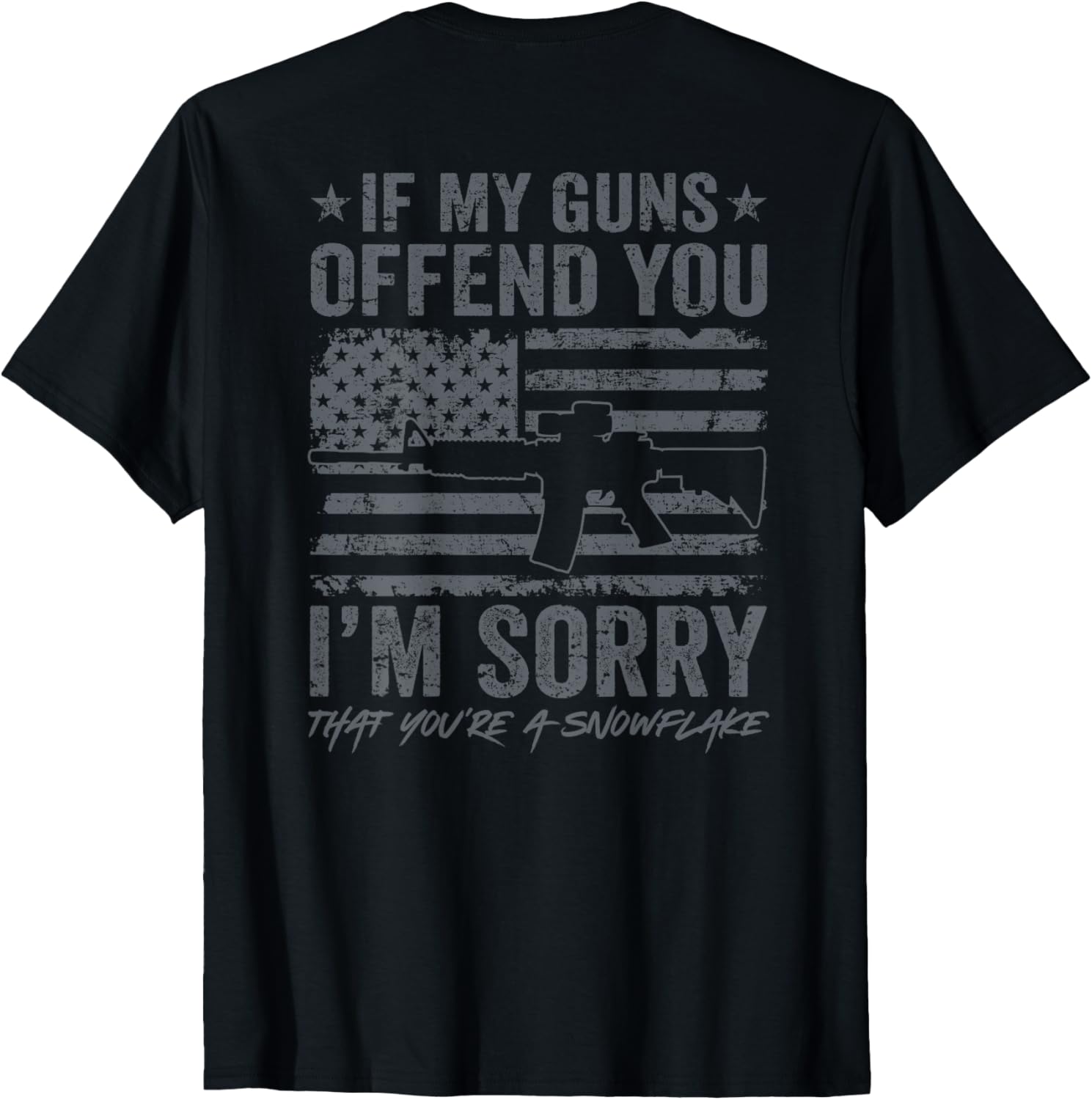 If My Guns Offend You Im Sorry Ar15 Gun Rights On Back