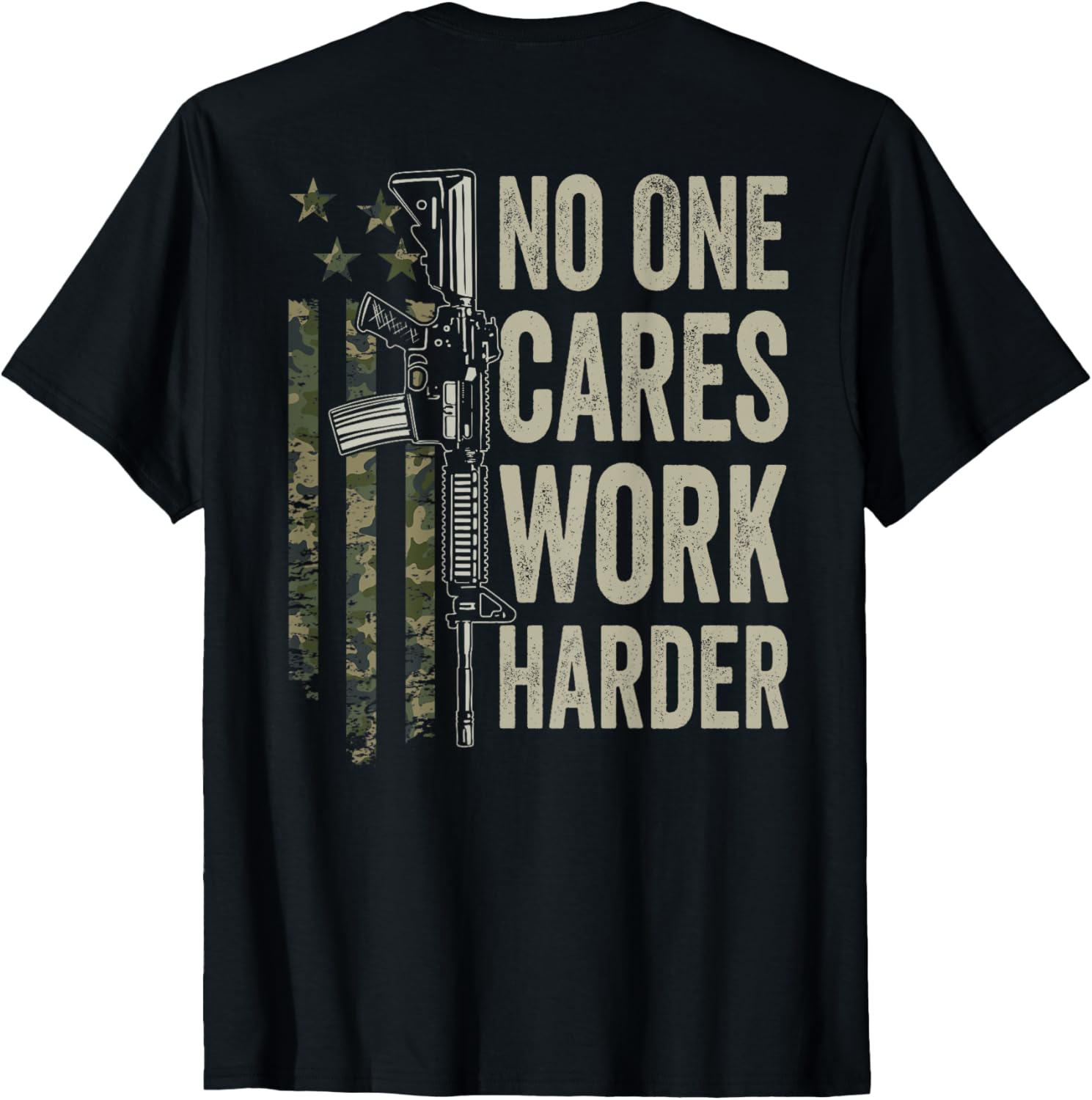 No One Cares Work Harder Army Miilitary Camo Gun On Back