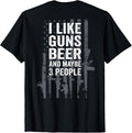 I Like Guns Beer Maybe 3 People Funny Usa Drinking On Back