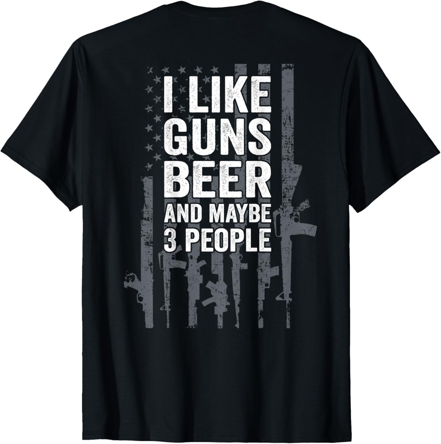 I Like Guns Beer Maybe 3 People Funny Usa Drinking On Back