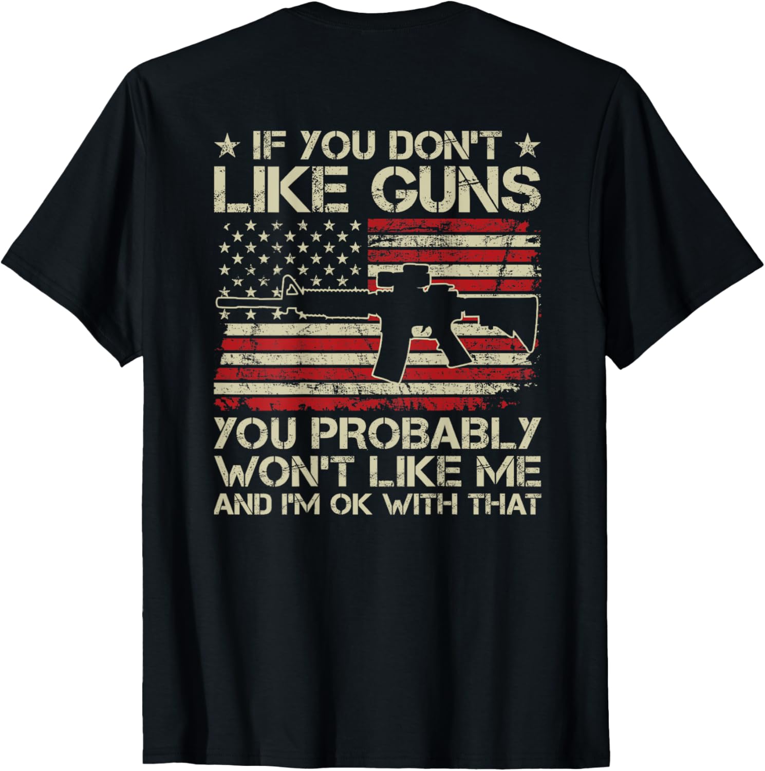 If You Dont Like Guns You Wont Like Me Usa Ar15 Gun