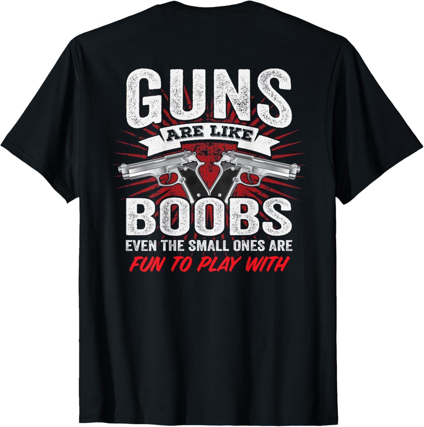 Guns Are Like Boobs Funny Titties Pistol Owner On Back