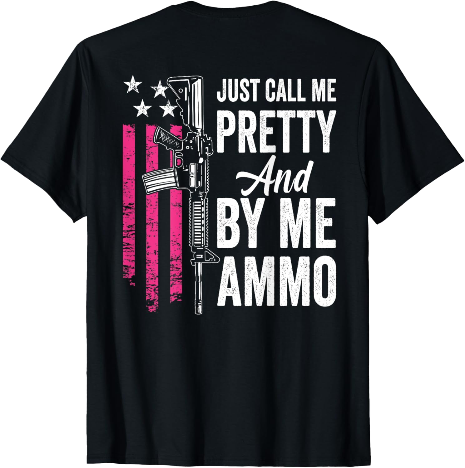 Just Call Me Pretty Buy Me Ammo Ladies Ar15 Gun Back