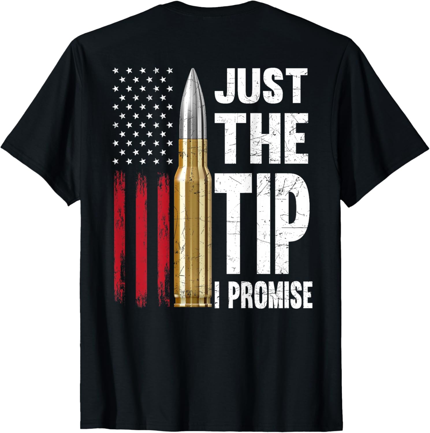 Just Tip I Promise Bullet American Flag Gun Lover Back Women Men
