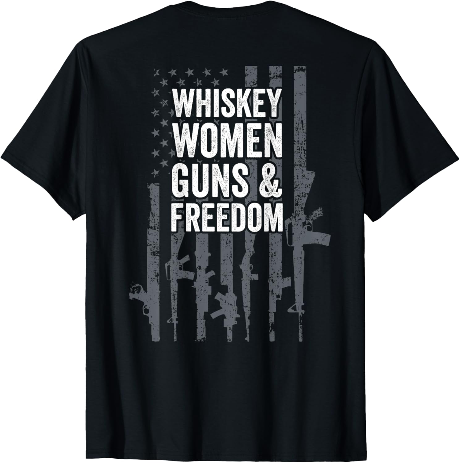 Whiskey Women Guns Freedom Funny Mens Pro Gun On Back