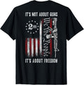 It Not About Guns Its About Freedom Pro Gun 2Nd Amendment