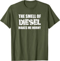 Smell Of Diesel Makes Me Horney Funny Trucker