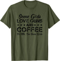 Some Girls Love Guns Coffee Funny Womens Gun Owner