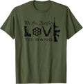 We People Love To Bang 2Nd Amendment Camo Funny Gun