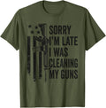 Sorry Im Late I Was Cleaning My Guns Funny Camo Gun Joke
