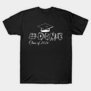 Done, Class of 2026, Graduation Design T-Shirt | Trending Graphic Tee For Fans