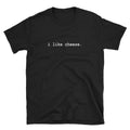 I like Cheese Funny Minimalist T Shirt  - Funny Cheese Lovers Gift T Shirt - Minimalist Shirt - Minimal Tshirt - Statement Graphic Tee -