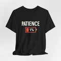 Patience 1% Battery T-Shirt: Funny Relatable Design