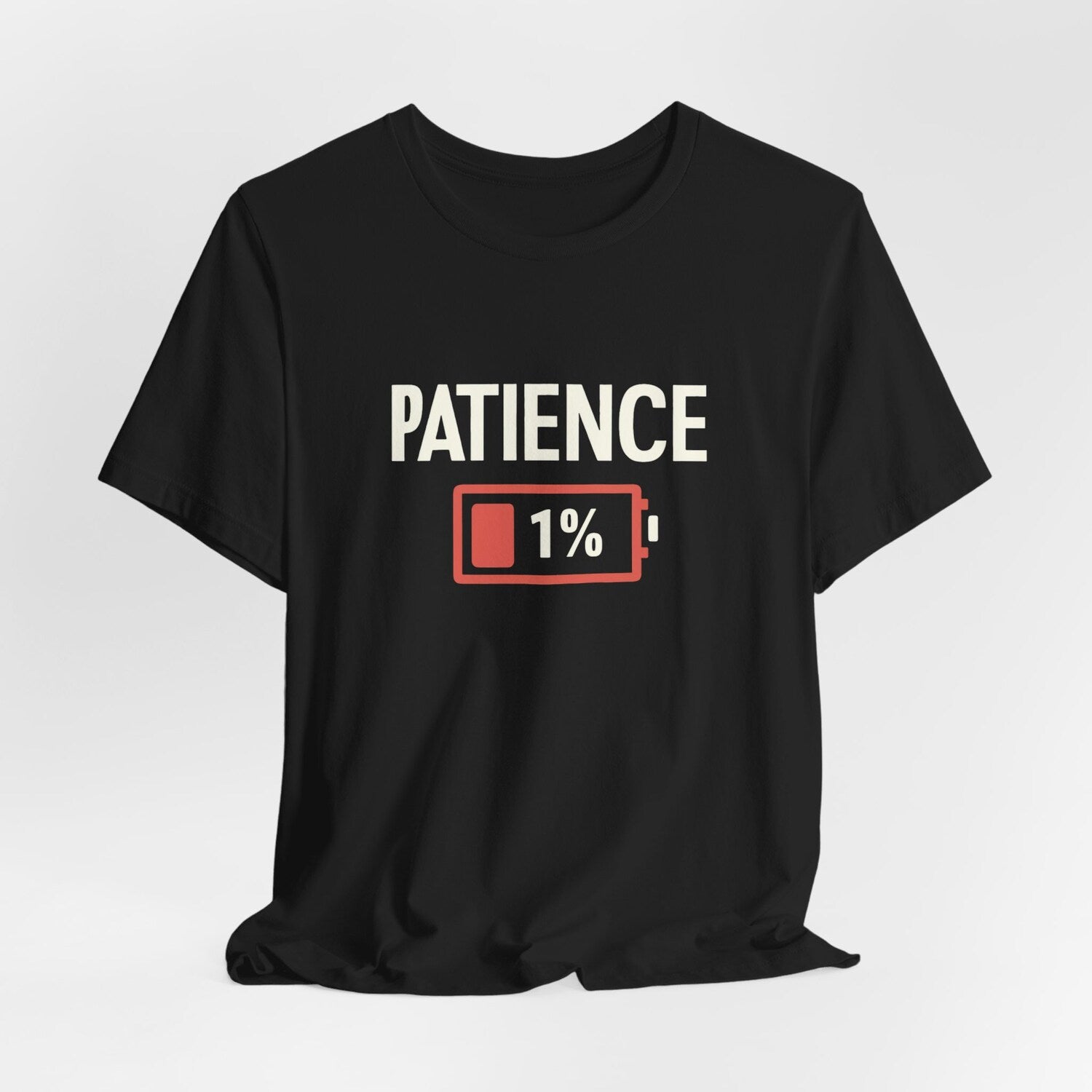 Patience 1% Battery T-Shirt: Funny Relatable Design