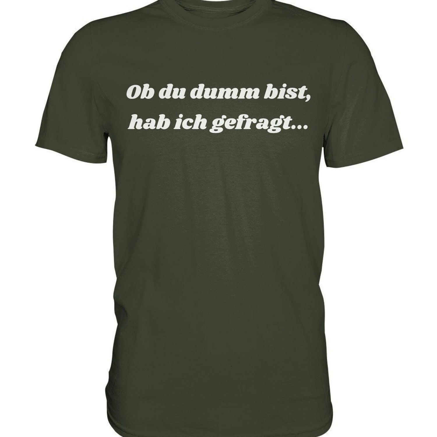 T-Shirt - I asked if you were stupid... - Premium Shirt