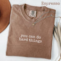 You Can Do Hard Things T-Shirt, Motivational Quote Tee, Empowering Graphic Shirt, Mental Strength Gift