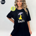 Salty Tshirt, Rainy Weather Shirt, Funny Sarcastic Shirt, Gifts For Girls, Beach Tees, Gift Tee For Girlfriend, Funny Women T Shirt - FUN075