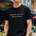 Limited Edition Funny T-Shirt, Mental Health Shirt, Funny Minimalist Therapy Shirt