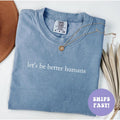 Let's Be Better Humans Shirt, Motivational Inspirational Mental Health Kindness Trendy Tee