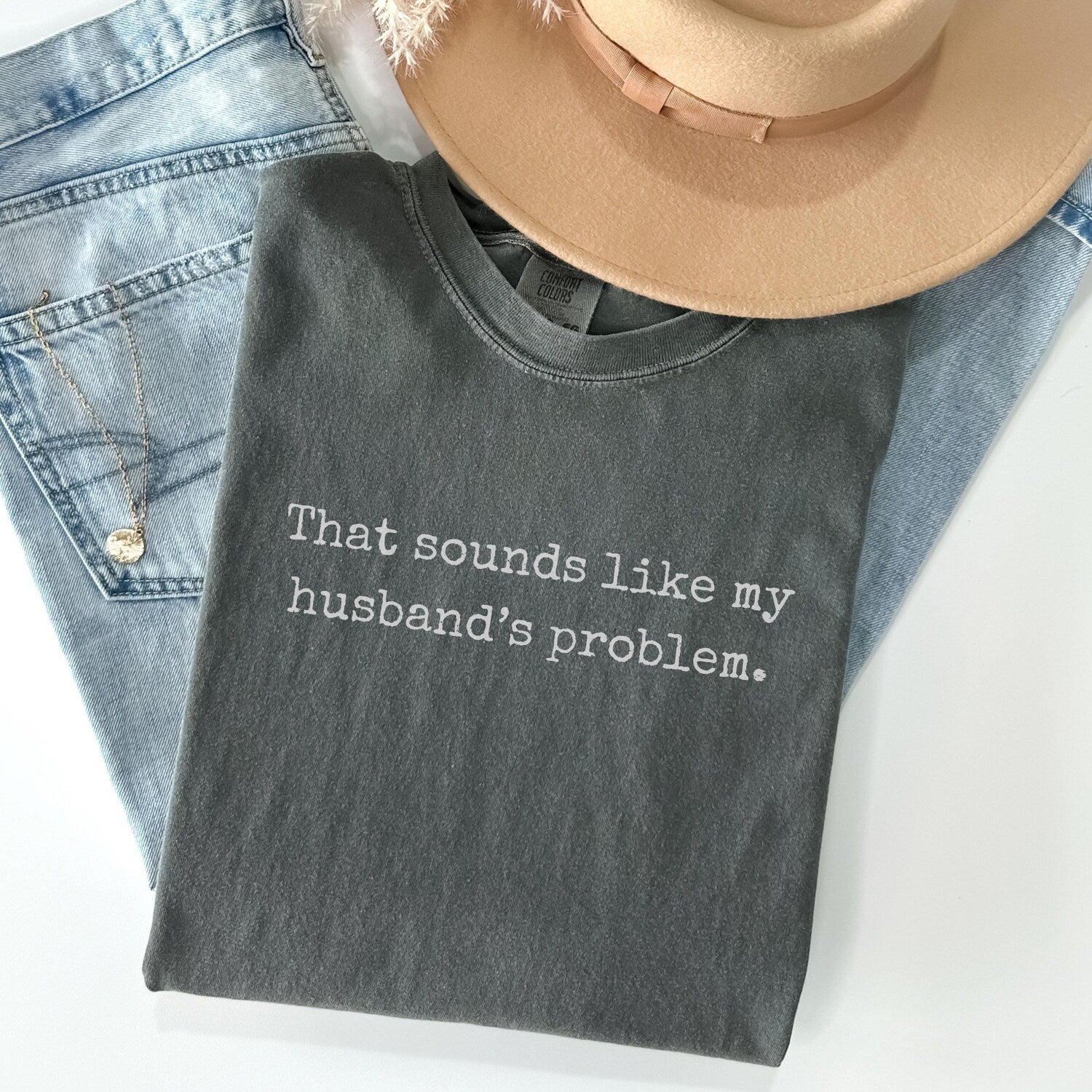Comfort Colors® Funny Wife Shirt Minimalist Typewriter Tee Sarcastic Quote T-Shirt That Sounds Like My Husbands Problem Top Gift for Women