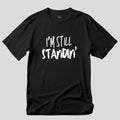 I'm Still Standing - 100% Cotton Unisex Graphic T-Shirt, Black S-2XL