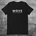 Move With Purpose Shirt, Motivational Unisex Tee