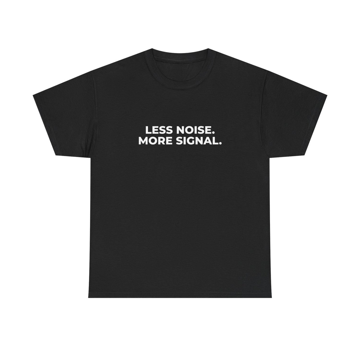 Less Noise. More Signal. T-Shirt | Minimalist Tech Tee | Focus & Clarity Gift