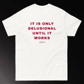 Motivational Graphic T-Shirt, “It’s Only Delusional Until It Works” Bold Inspiring Streetwear Design