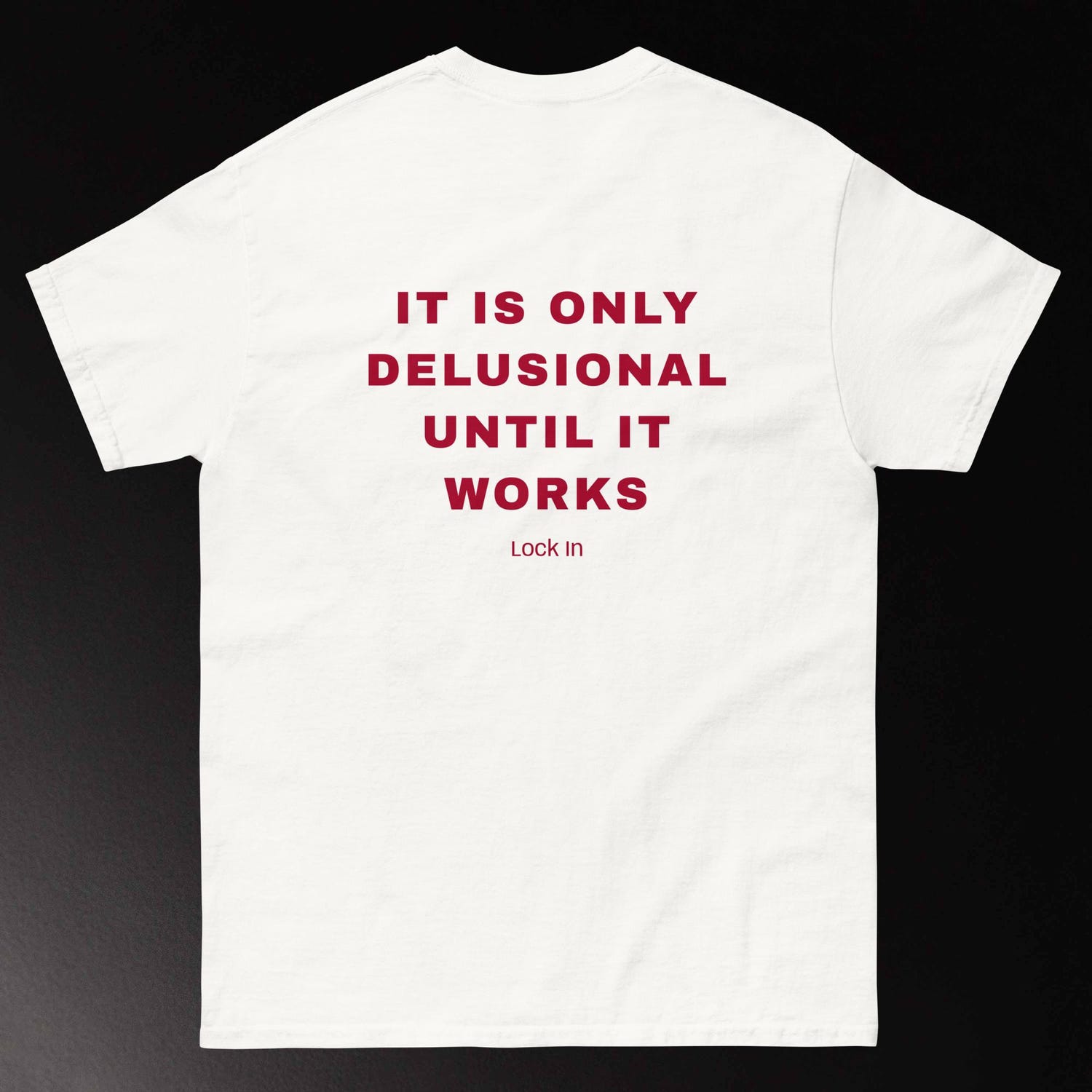 Motivational Graphic T-Shirt, “It’s Only Delusional Until It Works” Bold Inspiring Streetwear Design