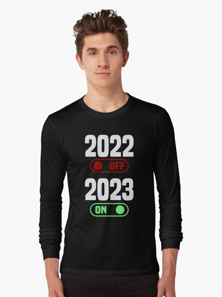 2022 off 2023 on Funny Happy New Year 2023 Long Sleeve T-Shirt | Premium Unisex T-Shirt, Trending Graphic Tee