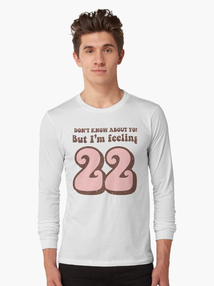 I Don't Know About You But I'm Feeling 22 retro 2022 new year Long Sleeve T-Shirt | Premium Unisex T-Shirt, Trending Graphic Tee