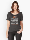 Get Your Politics Out Of My Uterus Pro Choice Womens Rights Relaxed Fit T Shirt T Shirt Premium Print