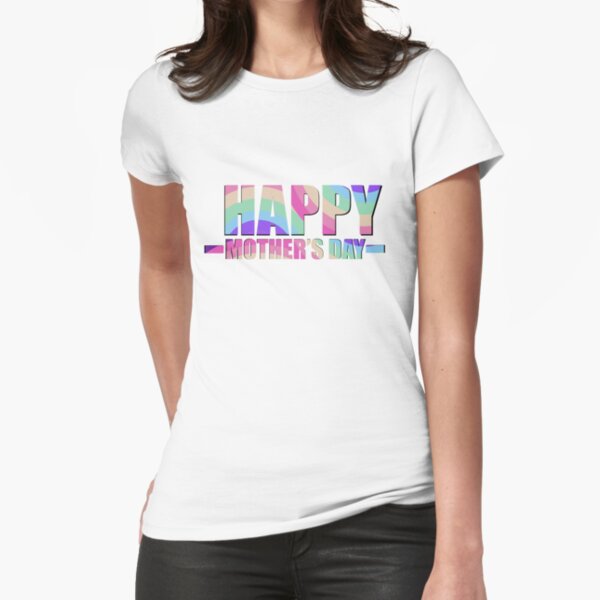 Happy Mother’s Day  Fitted T-Shirt for Sale by Whisky1111