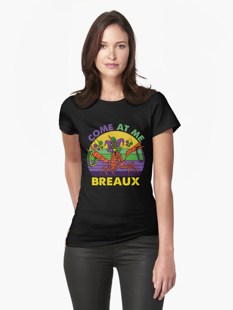 Mardi Gras 2022 Come At Me Breaux Fitted T Shirt T Shirt Limited Vibe